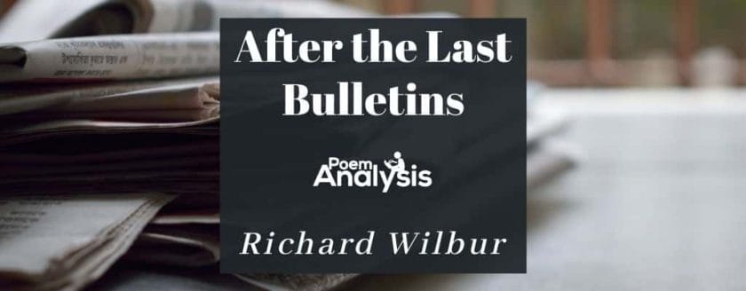 After the Last Bulletins by Richard Wilbur