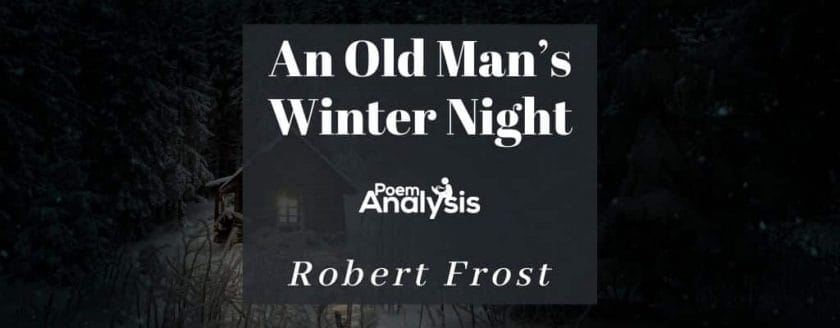 An Old Man’s Winter Night by Robert Frost