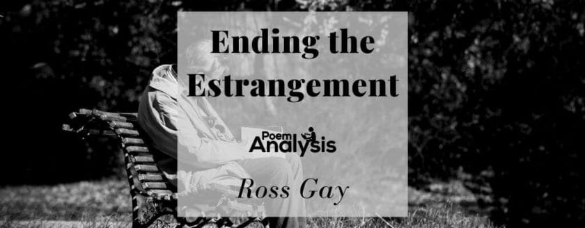 Ending the Estrangement by Ross Gay