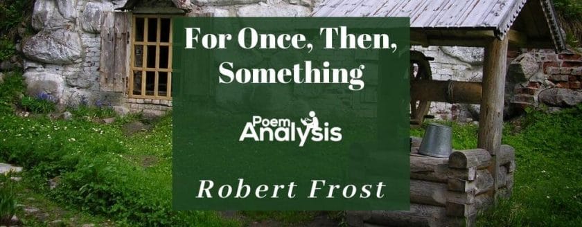 For Once, Then, Something by Robert Frost