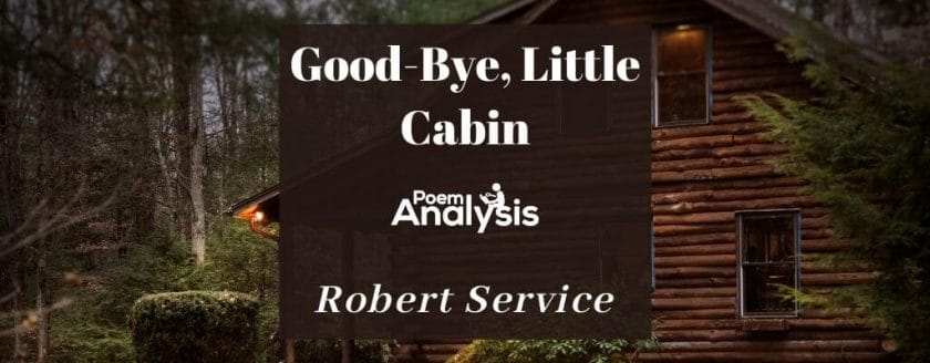 Good-Bye, Little Cabin by Robert Service