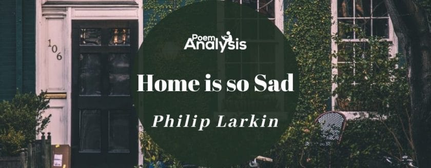 Home is so Sad by Philip Larkin