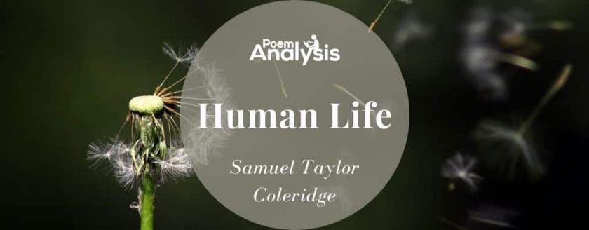 Human Life by Samuel Taylor Coleridge