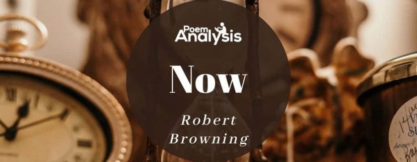 Now by Robert Browning