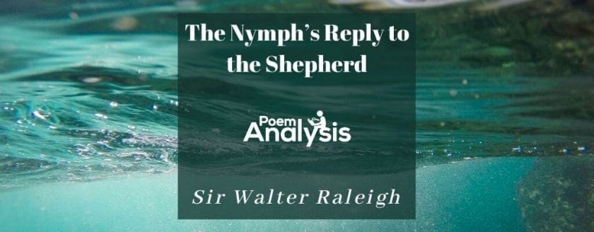 The Nymph’s Reply to the Shepherd by Sir Walter Raleigh