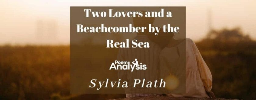 Two Lovers and a Beachcomber by the Real Sea by Sylvia Plath