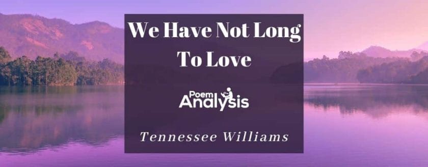 We Have Not Long To Love by Tennessee Williams