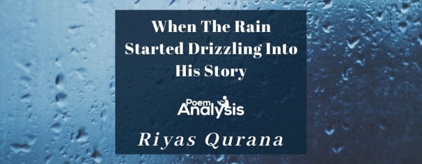 When The Rain Started Drizzling Into His Story by Riyas Qurana