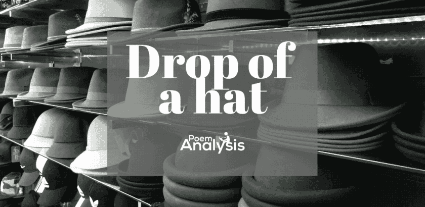 To do something at the drop of a hat