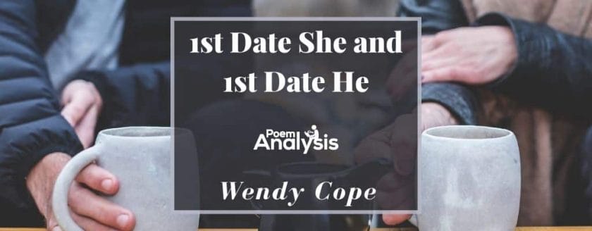 1st Date She and 1st Date He by Wendy Cope