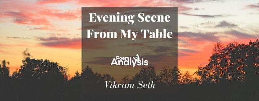 Evening Scene From My Table by Vikram Seth
