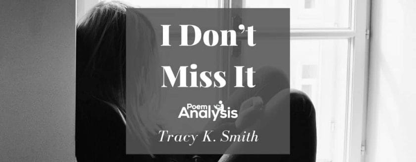 I Don’t Miss It by Tracy K. Smith
