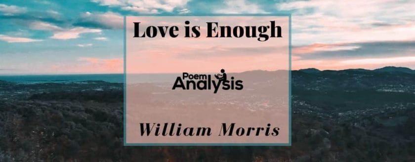 Love is Enough by William Morris
