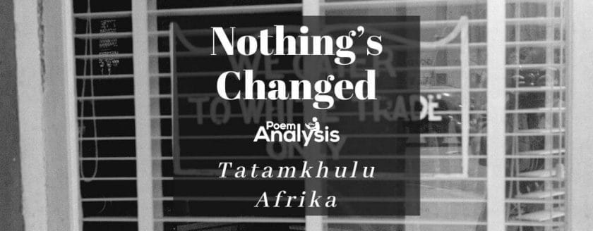 Nothing's Changed by Tatamkhulu Afrika