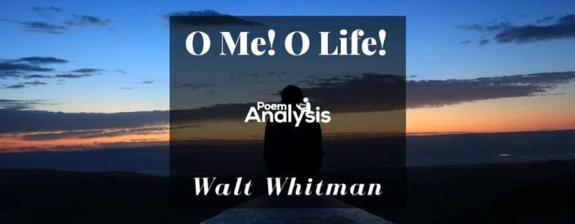 O Me! O Life! by Walt Whitman