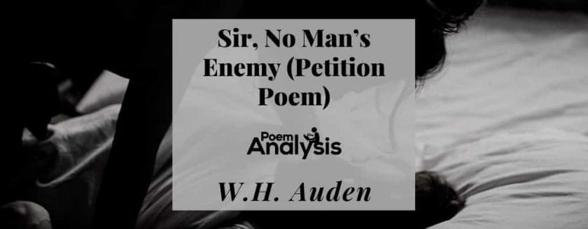 Sir, No Man's Enemy (Petition Poem) by W.H. Auden