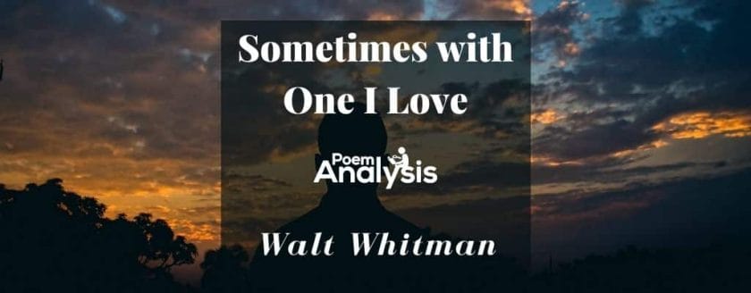 Sometimes with One I Love by Walt Whitman