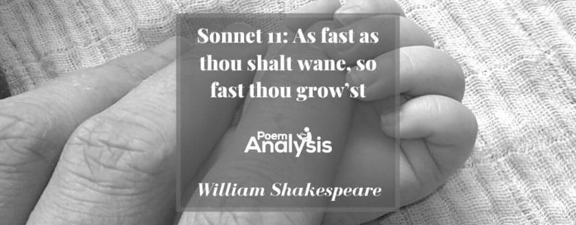 Sonnet 11 - As fast as thou shalt wane, so fast thou grow’st by William Shakespeare