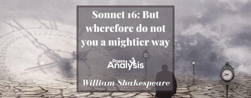 Sonnet 16 - But wherefore do not you a mightier way by William Shakespeare