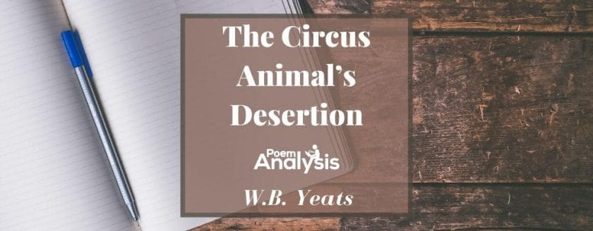 The Circus Animal’s Desertion by W.B. Yeats