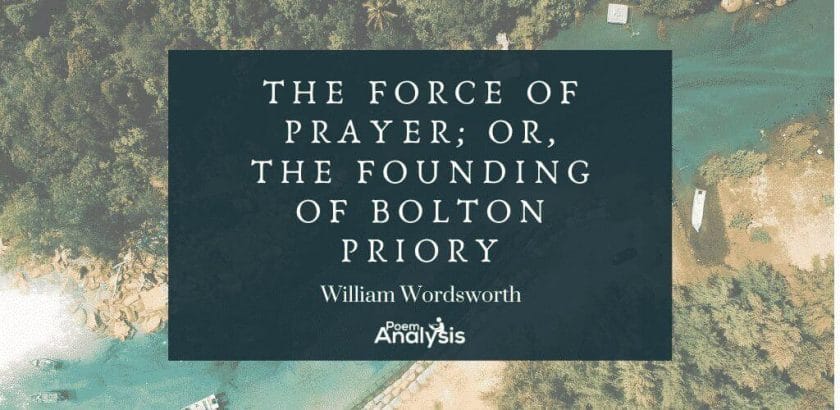 The Force of Prayer; Or, the Founding of Bolton Priory by William Wordsworth
