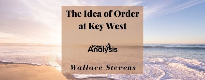 The Idea of Order at Key West by Wallace Stevens