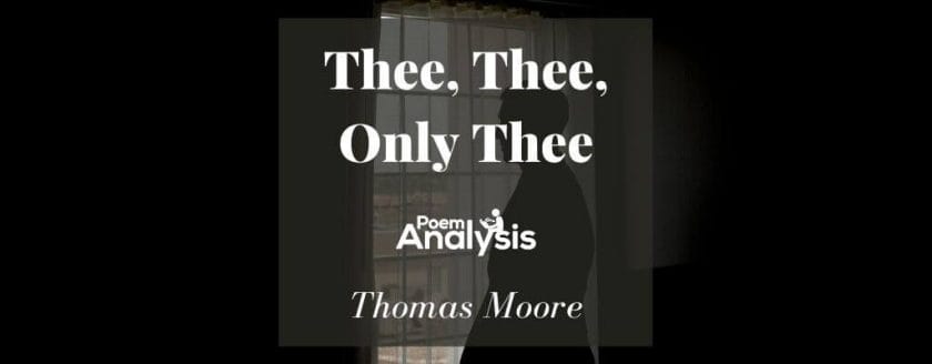 Thee, Thee, Only Thee by Thomas Moore