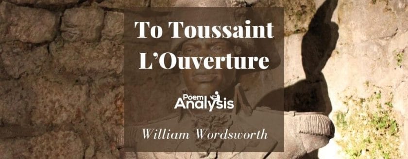 To Toussaint L'Ouverture by William Wordsworth