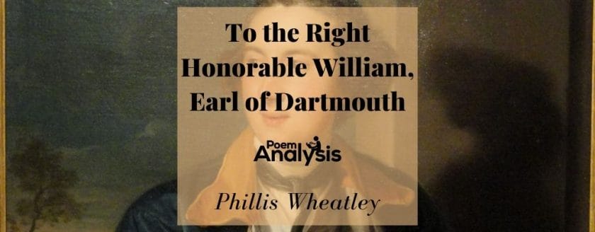 To the Right Honorable William, Earl of Dartmouth by Phillis Wheatley