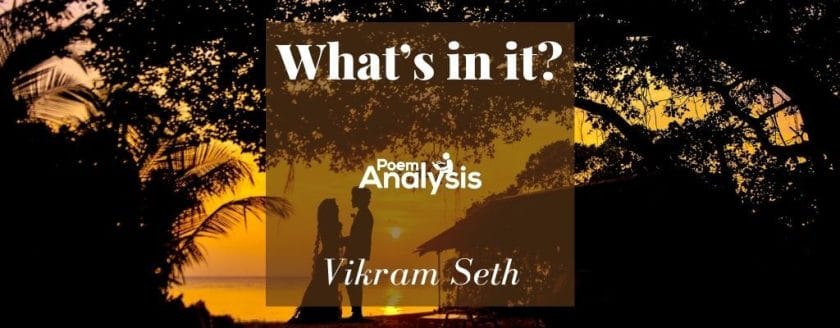 What’s in it? by Vikram Seth