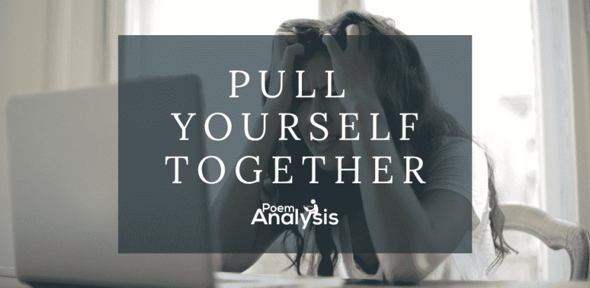 Pull yourself together meaning, definition, and examples