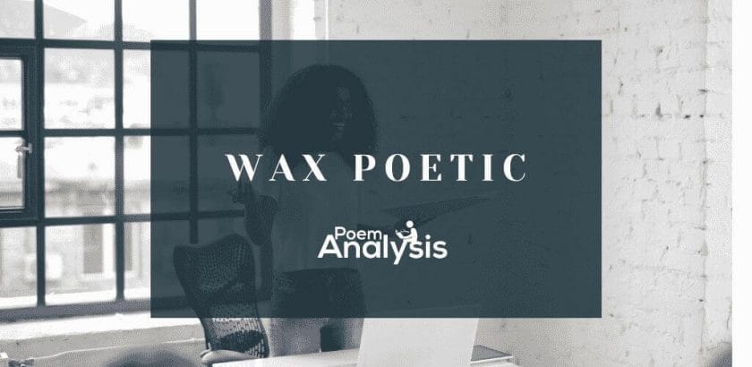Wax poetic meaning