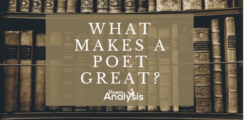 What Makes a Poet Great?
