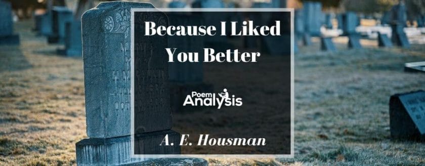 Because I Liked You Better by A. E. Housman
