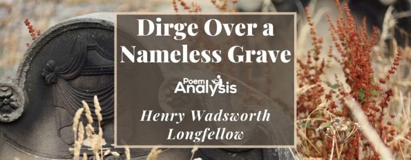 Dirge Over a Nameless Grave by Henry Wadsworth Longfellow