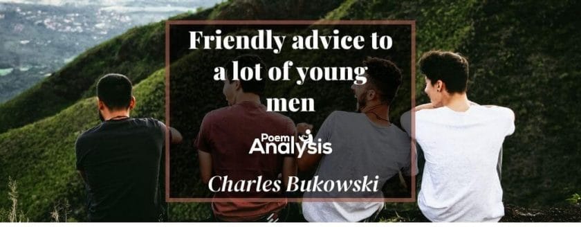 Friendly advice to a lot of young men by Charles Bukowski
