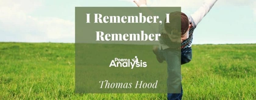 I Remember, I Remember by Thomas Hood