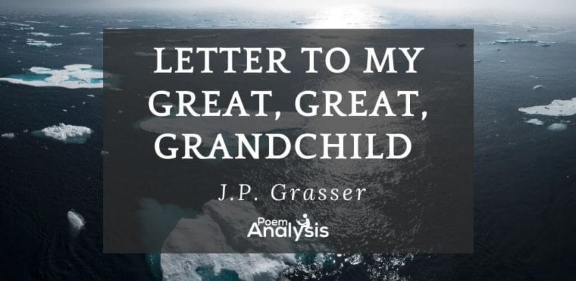 Letter to My Great, Great, Grandchild by J.P. Grasser