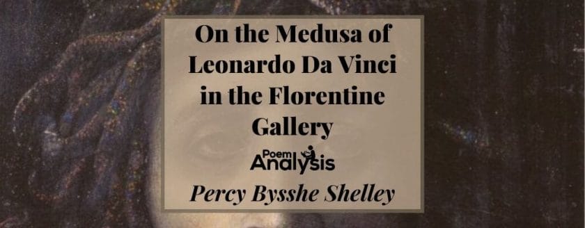 On the Medusa of Leonardo Da Vinci in the Florentine Gallery by Percy Bysshe Shelley