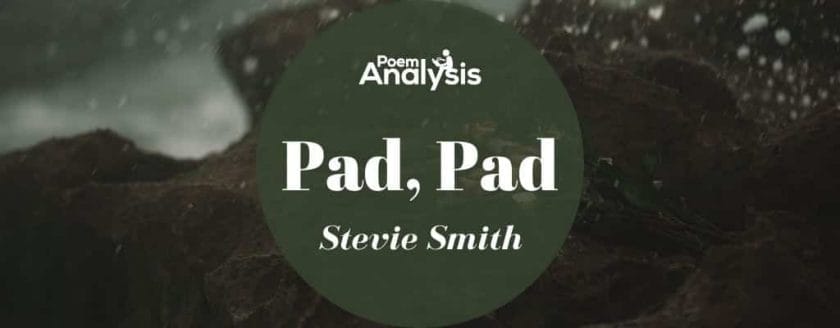 Pad, Pad by Stevie Smith