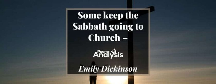 Some keep the Sabbath going to Church – by Emily Dickinson