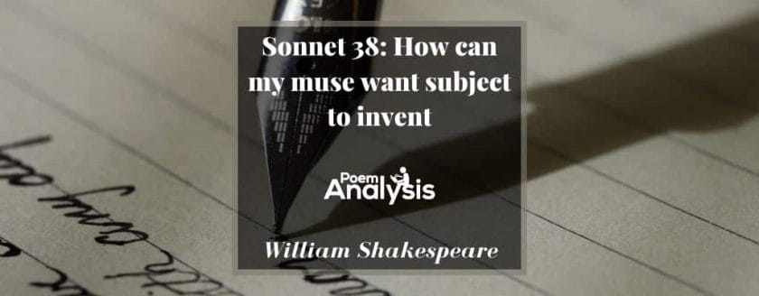 Sonnet 38 - How can my muse want subject to invent by William Shakespeare