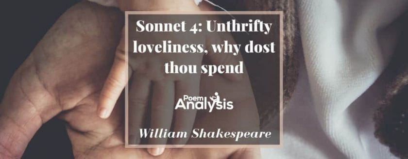 Sonnet 4 - Unthrifty loveliness, why dost thou spend by William Shakespeare