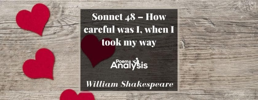 Sonnet 48 - How careful was I, when I took my way by William Shakespeare