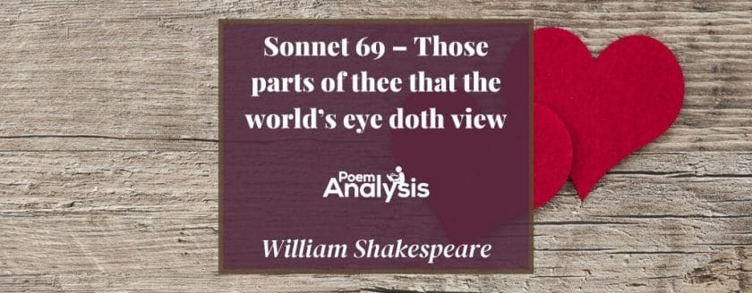 Sonnet 69 - Those parts of thee that the world’s eye doth view by William Shakespeare