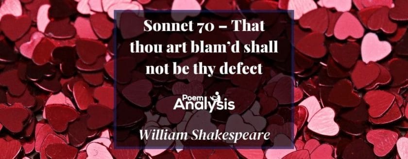 Sonnet 70 - That thou art blamed shall not be thy defect by William Shakespeare