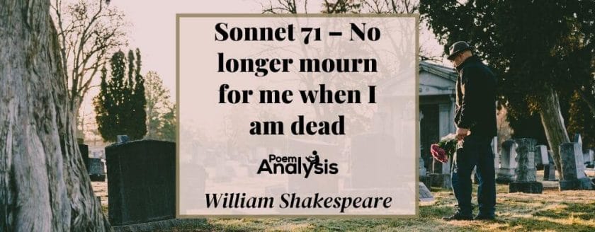 Sonnet 71 - No longer mourn for me when I am dead by William Shakespeare