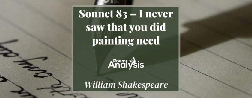 Sonnet 83 - I never saw that you did painting need by William Shakespeare