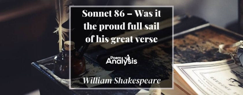 Sonnet 86 - Was it the proud full sail of his great verse by William Shakespeare