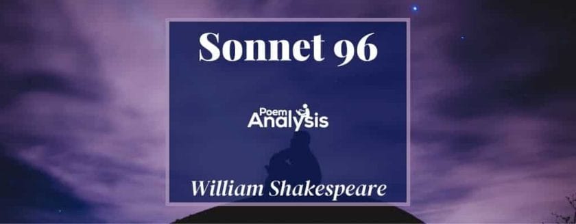 Sonnet 96 - Some say thy fault is youth, some wantonness by William Shakespeare